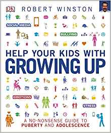 Help Your Kids with Growing Up: A No-Nonsense Guide to Puberty and Adolescence