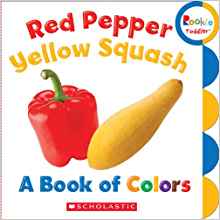 Red Pepper, Yellow Squash: A Book of Colors (Rookie Toddler)