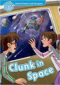 Oxford Read and Imagine: Level 1: Clunk in Space