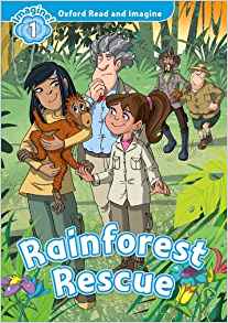 Oxford Read and Imagine: Level 1: Rainforest Rescue