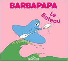 La Petite Bibliotheque De Barbapapa: Le Bateau (French Edition)