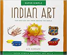 Super Simple Indian Art: Fun and Easy Art from Around the World (Super Simple Cultural Art Set 2)