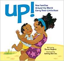 Up!: How Families Around the World Carry Their Little Ones