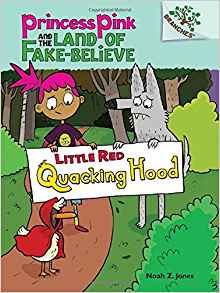 Little Red Quacking Hood: A Branches Book (Princess Pink and the Land of Fake-Believe #2)