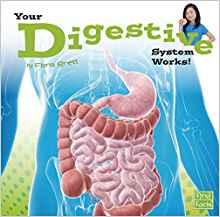 Your Digestive System Works! (Your Body Systems)