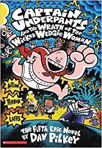 Captain Underpants and the Wrath of the Wicked Wedgie Woman: Color Edition (Captain Underpants #5)