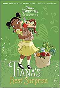 Disney Princess Beginnings: Tiana's Best Surprise (Disney Princess) (A Stepping Stone Book(TM))