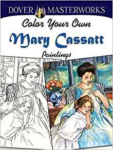 Dover Masterworks: Color Your Own Mary Cassatt Paintings (Adult Coloring)