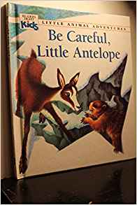 Be Careful, Little Antelope (Little Animal Adventures)