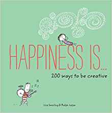 Happiness Is . . . 200 Ways to Be Creative