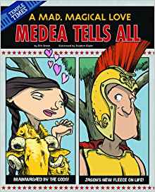 Medea Tells All: A Mad, Magical Love (The Other Side of the Myth)