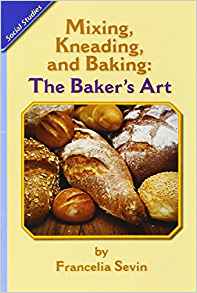 Mixing, Kneading, and Baking: The Baker's Art