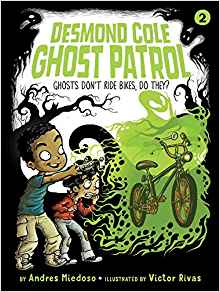 Desmond Cole Ghost Patrol #02: Ghosts Don't Ride Bikes, Do They?
