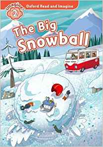 Oxford Read and Imagine: Level 2: The Big Snowball