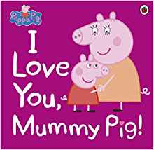 Peppa Pig: I Love You, Mummy Pig