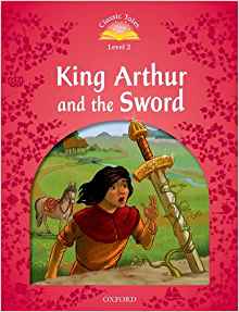 Classic Tales Second Edition: Level 2: King Arthur and the Sword