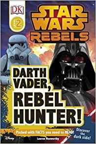 Star Wars Rebels: Darth Vader, Rebel Hunter! (DK Readers Level 2)