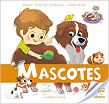 Baby enciclopÃ¨dia. Mascotes (Larousse - Infantil / Juvenil - CatalÃ¡n - A Partir De 3 AÃ±os - Baby EnciclopÃ¨dia)