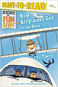 How Airplanes Get from Here . . . to There! (Science of Fun Stuff)