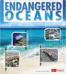 Endangered Oceans: Investigating Oceans in Crisis (Endangered Earth)