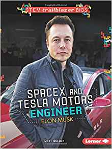 Spacex and Tesla Motors Engineer Elon Musk (STEM Trailblazer Bios)