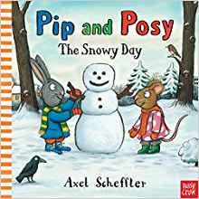 Pip and Posy: The Snowy Day