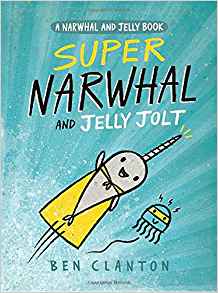 Super Narwhal and Jelly Jolt (A Narwhal and Jelly Book #2)