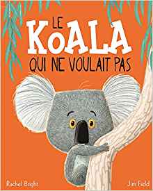 Le Koala Qui Ne Voulait Pas (French Edition)