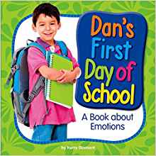 Dan's First Day of School: A Book About Emotions (My Day Learning Health and Safety)