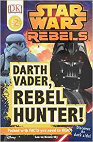 DK Readers L2: Star Wars Rebels: Darth Vader, Rebel Hunter!