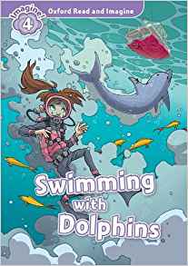 Oxford Read and Imagine: Level 4: Swimming with Dolphins