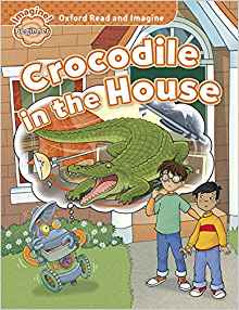 Oxford Read and Imagine: Beginner: Crocodile in the House