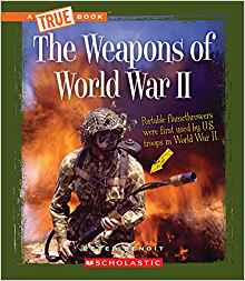 The Weapons in World War II (True Books)