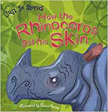 Just So Stories How the Rhinoceros Got His Skin