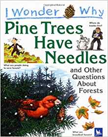 I Wonder Why Pine Trees Have Needles and Other Questions About Forests