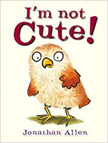 I'm Not Cute! (Baby Owl)