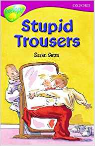 Oxford Reading Tree: Stage 10: TreeTops: Stupid Trousers: Stupid Trousers