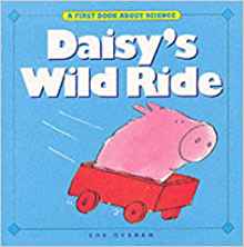 Daisy's Wild Ride (First Book About Science)