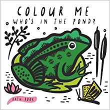 Colour Me: Who's in the Pond?: Baby's first Bath Book (Wee Gallery)