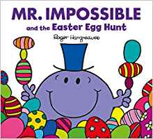 MR Impossible and the Easter Egg Hunt (Mr. Men & Little Miss Celebrations)