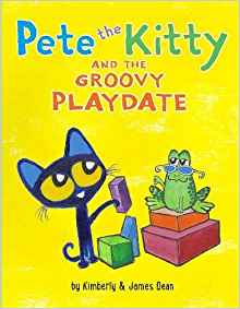 Pete the Kitty and the Groovy Playdate (Pete the Cat)