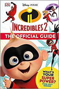 Disney Pixar: The Incredibles 2: The Official Guide