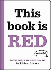 Books That Drive Kids CRAZY!: This Book Is Red