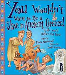 You Wouldn't Want to Be a Slave in Ancient Greece!