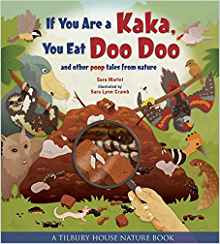 If You Are a Kaka, You Eat Doo Doo: And Other Poop Tales from Nature (Tilbury House Nature Book)