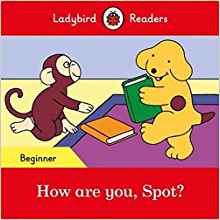 How are you, Spot? - Ladybird Readers Beginner Level