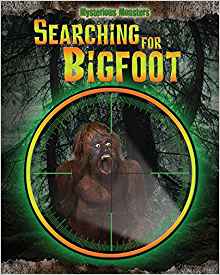 Searching for Bigfoot (Mysterious Monsters)