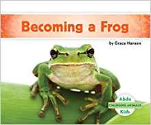 Becoming a Frog (Changing Animals)