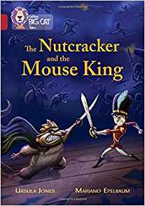 Collins Big Cat – The Nutcracker and the Mouse King: Ruby/Band 14