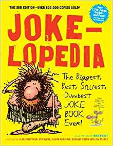 Jokelopedia: The Biggest, Best, Silliest, Dumbest Joke Book Ever!